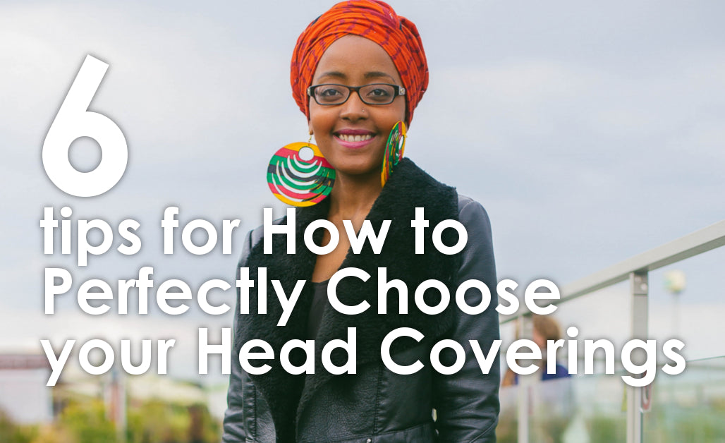 6 tips for How to Perfectly Choose your Head Coverings