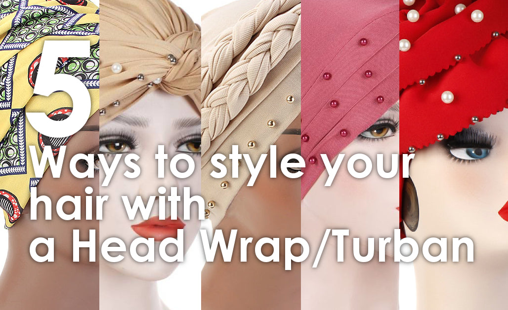 5 Ways to Style your Hair with a Head Wrap Turban Modest Fashion